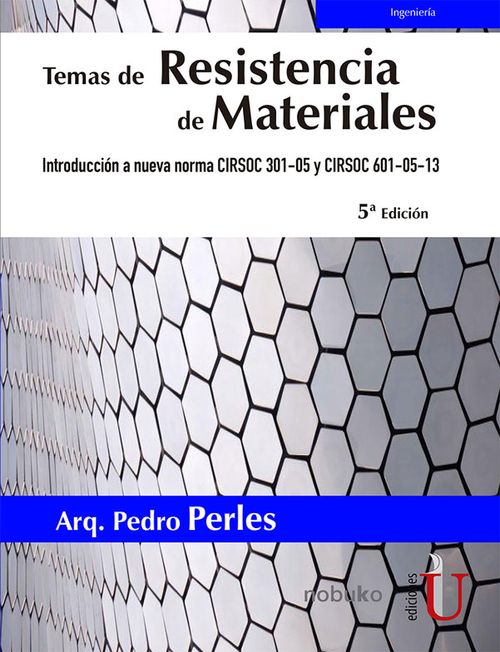 Temas de Resistencia de materiales 5a Ed Introducción a nueva norma CIRSOC 30105 y CIRSOC 6010513