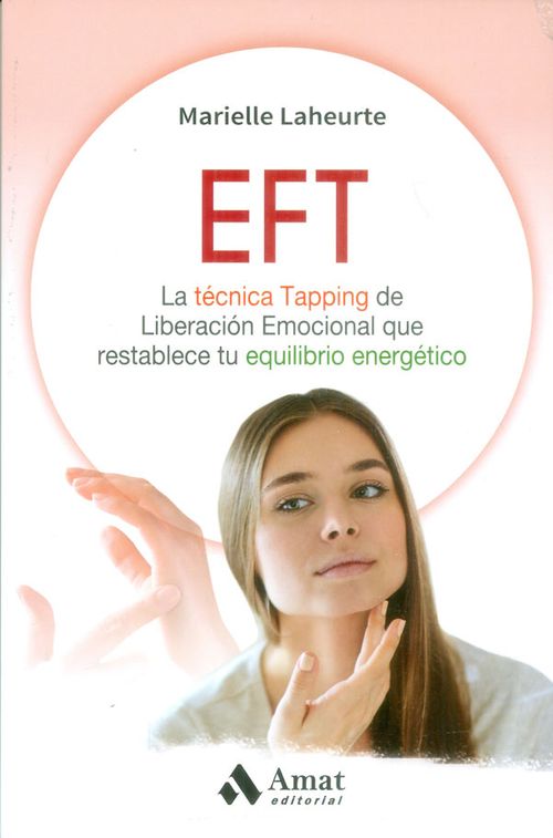 EFT La técnica Tapping de Liberación Emocional que restablece tu equilibrio energético