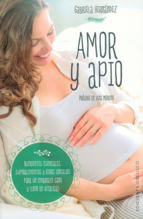 Amor y apio Nutrientes esenciales superalimentosy otros consejos para un embarazo sano y lleno de vitalidad