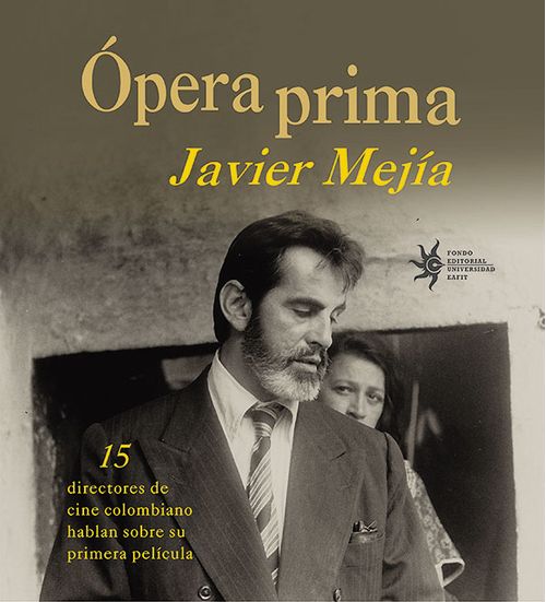 Ópera prima15 productores de cine colombiano hablan sobre su primera película