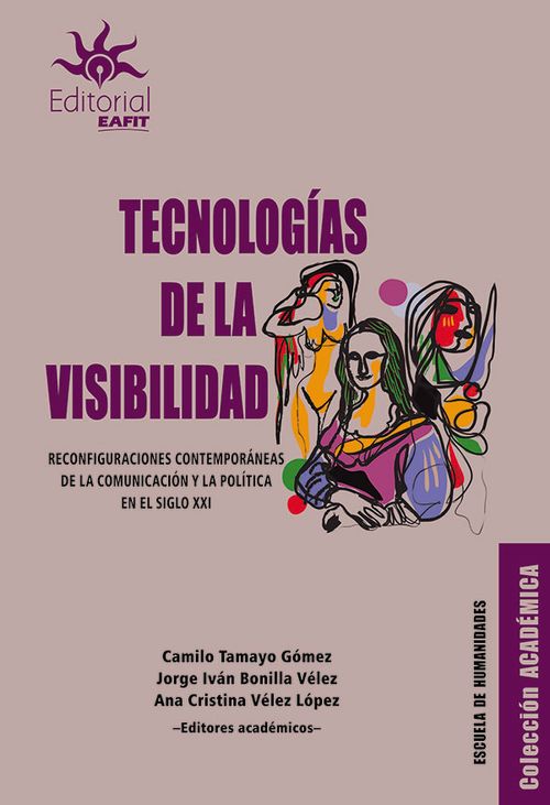 Tecnologías de la visibilidad Reconfiguraciones contemporáneas de la comunicación y la política en el siglo XXI