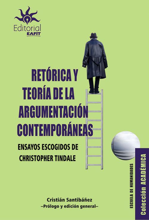 Retórica y teoría de la argumentación contemporáneas ensayos escogidos de Christopher Tindale