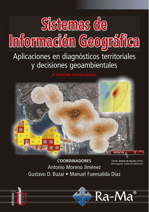 Sistemas de Información Geográfica Aplicaciones en diagnósticos territoriales y decisiones geoambientales 2ª Edición