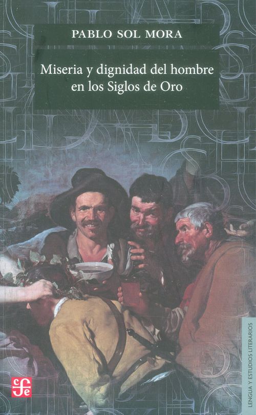 Miseria y dignidad del hombre en los siglos de oro
