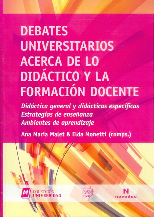 Debates Universitarios Acerca De Lo Didáctico Y La Formación Docente: Didáctica General Y Didácticas Específicas. Estrategias De Enseñanza. ...