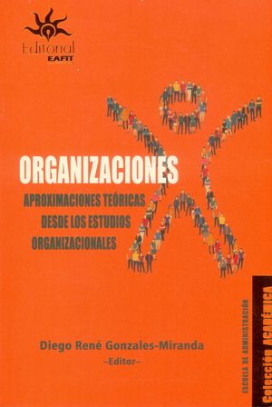 Organizaciones Aproximaciones teóricas desde los estudios organizacionales