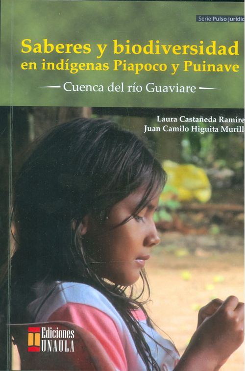 Saberes y biodiversidad en indígenas Piapoco y Puinave Cuenca del río Guaviare