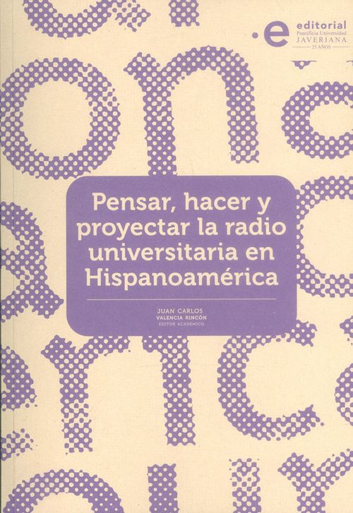 Pensar hacer y proyectar la radio universitaria en Hispanoamérica