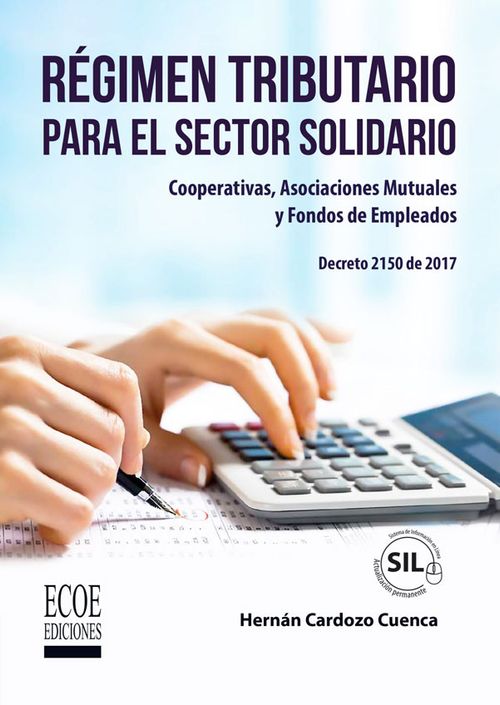 Régimen tributario para el sector solidario Cooperativas asociaciones mutuales y fondos de empleados Decreto 2150 de 2017
