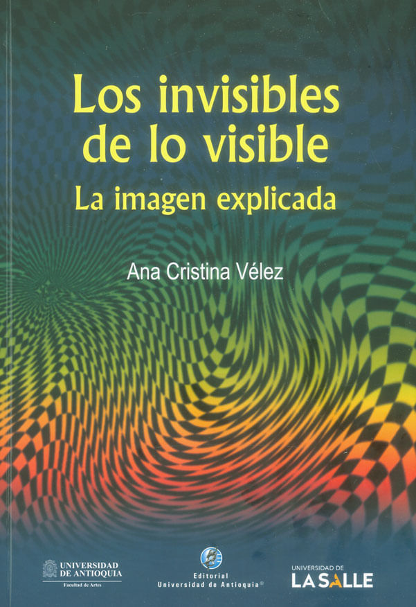 los-invisibles-de-lo-visible-9789587147254-udea