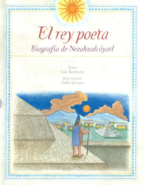 El rey poeta Biografía de Nezahualcoytl