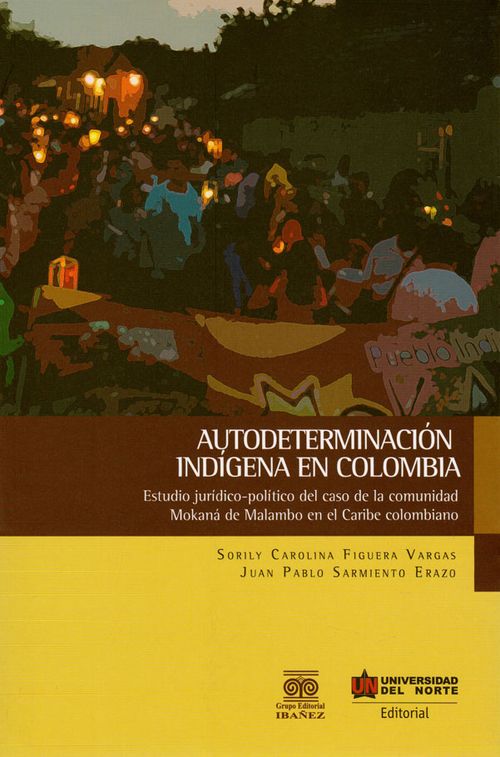 Autodeterminación indígena en Colombia estudios jurídicopolítico del caso de la comunidad Mokaná de Malambo en el Caribe colombiano