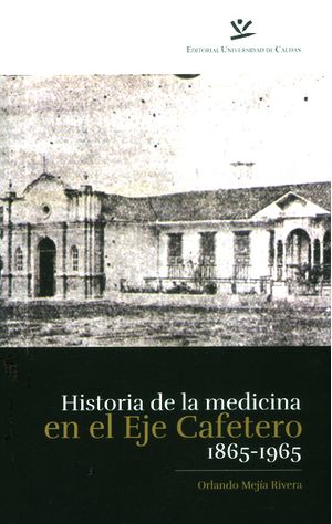 Historia de la medicina en el Eje Cafetero 1865-1965