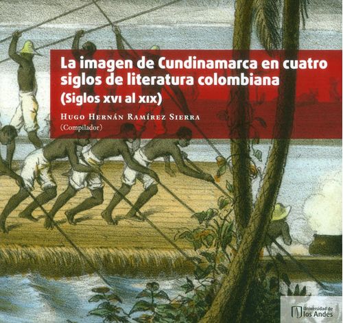 La imagen de Cundinamarca en cuatro siglos de la literatura colombiana Siglo XVI y XIX