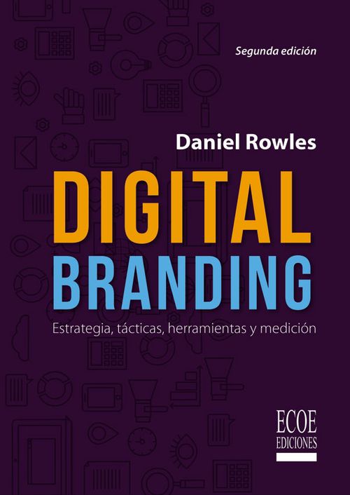 Digital Branding Estrategia táctica herramientas y medición 2a Ed