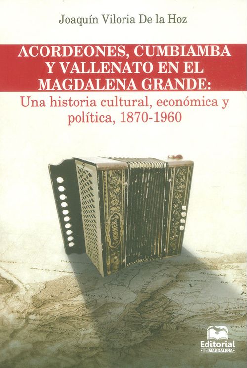 Acordeones cumbiamba y vallenato en el magdalena grande Una historia cultural económica y política 18701960