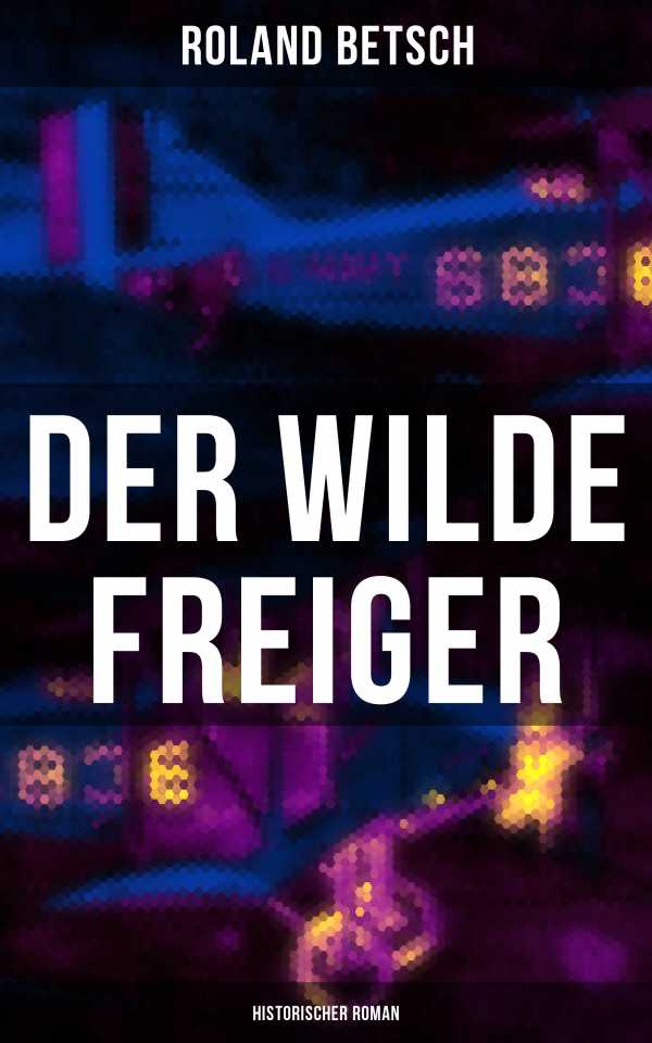 bw-der-wilde-freiger-historischer-roman-musaicum-books-9788027224494