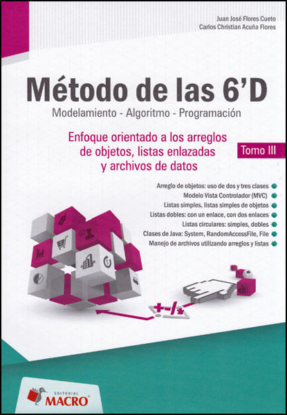 Método de las 6D modelamiento  algoritmo  programación Enfoque orientado a los arreglos de objetos listas enlazadas y archivos de datos Tomo III