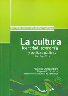 La cultura. Identidad, economía y políticas públicas. Foro Paipa 2010