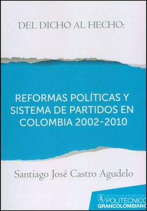 Del dicho al hecho: reformas políticas y sistemas de partidos en Colombia 2002 - 2010