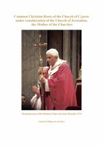bw-common-christian-roots-of-the-church-of-cyprus-under-consideration-of-the-church-of-jerusalem-the-mother-of-the-churches-leopold-stocker-verlag-9783702015039