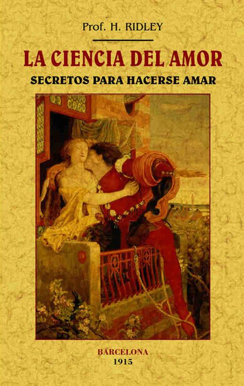 La ciencia del amor Secretos para hacerse amar