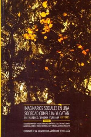 Imaginarios sociales en una sociedad compleja: Yucatán