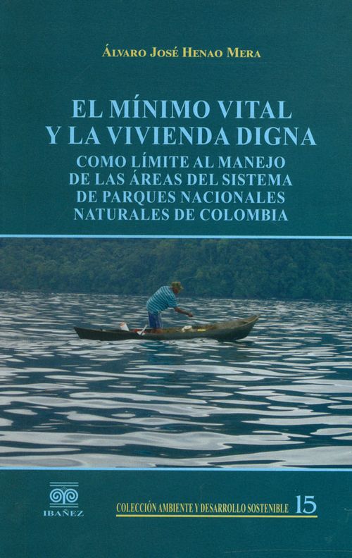 El mínimo vital y la vivienda digna como límite al manejo de las áreas del sistema de parques nacionales naturales de Colombia