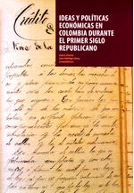 ideas-y-politicas-economicas-en-colombia-durante-el-primer-siglo-repu-9789587742411-uand