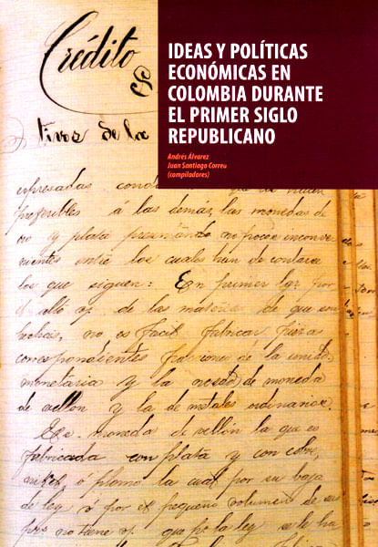 ideas-y-politicas-economicas-en-colombia-durante-el-primer-siglo-repu-9789587742411-uand