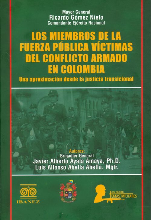 Los miembros de la fuerza publica víctimas del conflicto armado en Colombia Una aproximación desde la justicia transicional