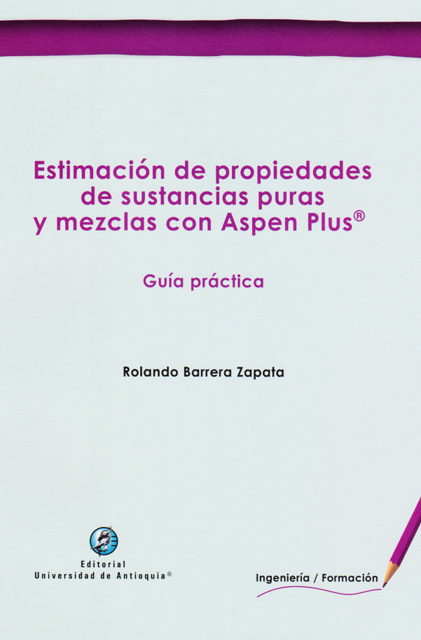 estimacion-de-propiedades-de-sustancias-puras-y-mezclas-con-aspen-plus-9789587147346-udea