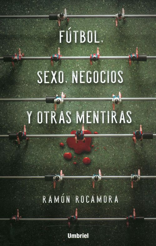 Fútbol sexo negocios y otras mentiras