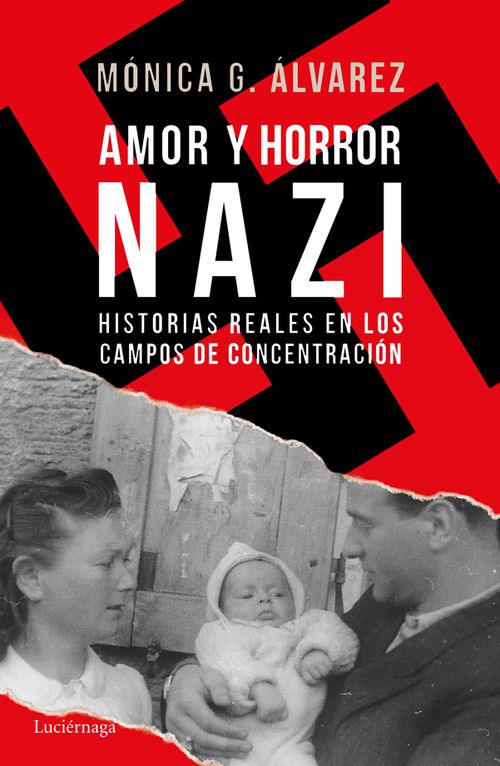Amor y horror Nazi Historias reales en los campos de concentración