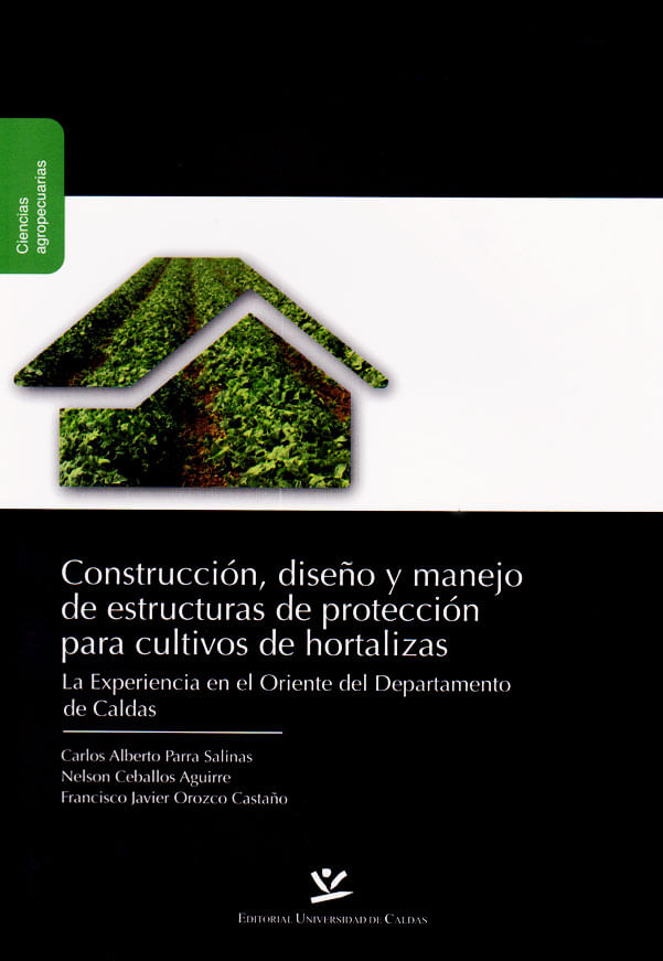 construccion-diseno-y-manejo-de-estructuras-de-proteccion-para-cultivos-de-hortalizas-9789587590074-ucal