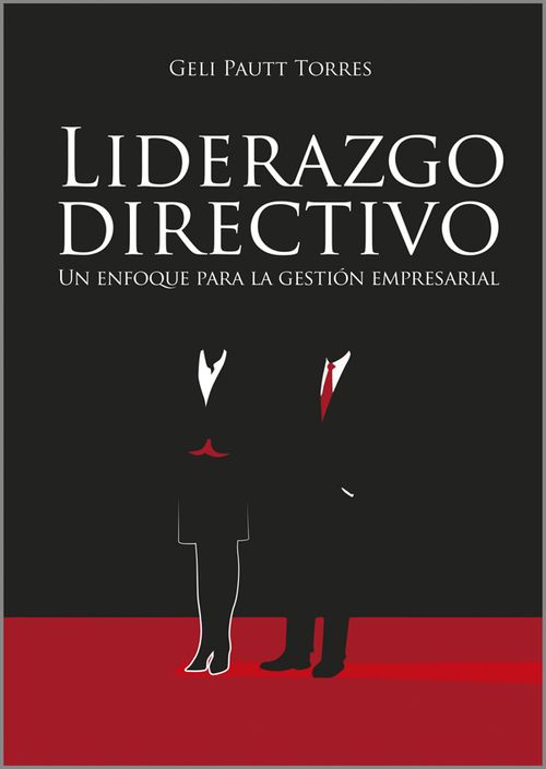 Liderzgo directivo un enfoque para la gestión empresarial