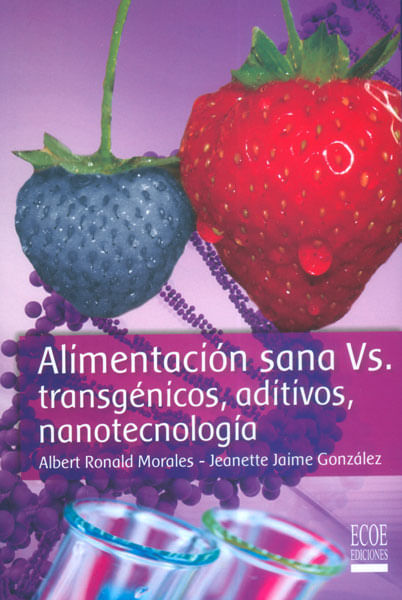 Alimentación sana Vs transgénicos aditivos nanotecnología