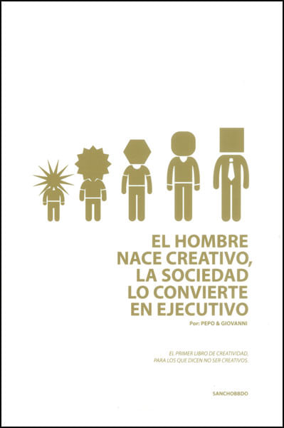 El hombre nace creativo la sociedad lo convierte en ejecutivo