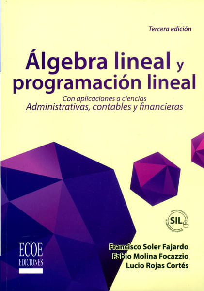 Álgebra lineal y programación lineal con aplicaciones a ciencias administrativas contables y financieras