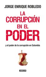 la-corrupcion-en-el-poder-9789588912936-rhmc