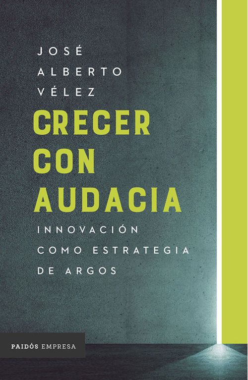 Crecer con audacia Innovación como estrategia de Argos
