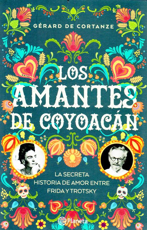 Los amantes de Coyoacán La secreta historia de amor entre Frida y Trotsky