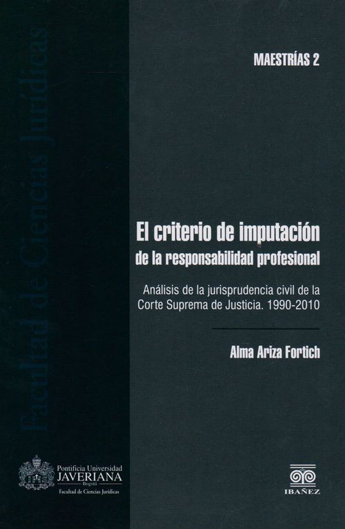 El criterio de imputación de la responsabilidad profesional análisis de la jurisprudencia civil de la Corte Suprema de Justicia 19902010