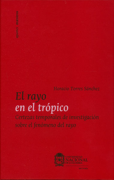 El rayo en el trópico Certezas temporales de investigación sobre el fenómeno del rayo