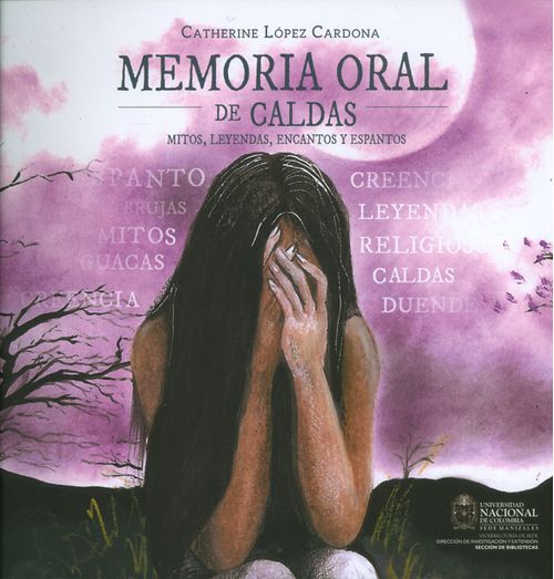 Memoria oral de Caldas Mitos leyendas encantos y espantos