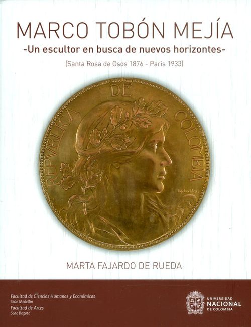 Marco Tobón Mejía Un escultor en busca de nuevos horizontes Santa Rosa de Osos 1876París 1933