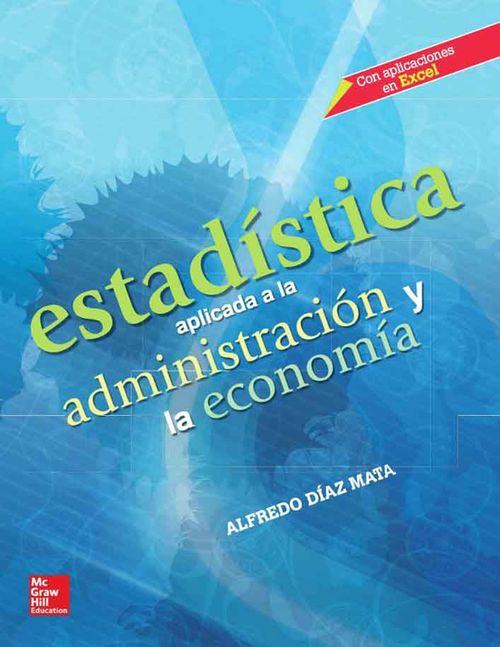ESTADISTICA APLICADA A LA ADMINISTRACION Y LA ECONOMIA 1a ED.
