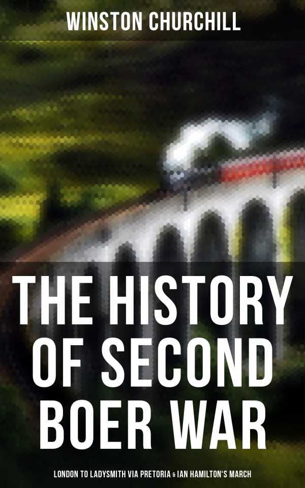 bw-the-history-of-second-boer-war-london-to-ladysmith-via-pretoria-amp-ian-hamiltons-march-musaicum-books-9788027242139