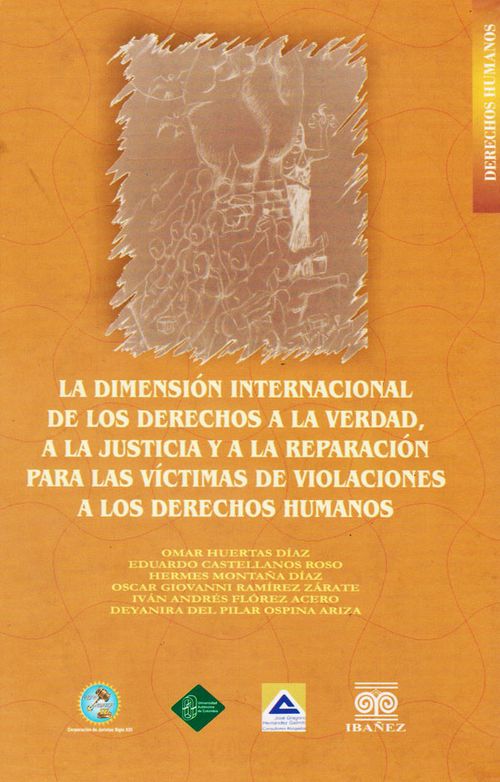 La dimensión internacional de los derechos a la verdad a la justicia y a la reparación para las víctimas de violaciones a los derechos humanos