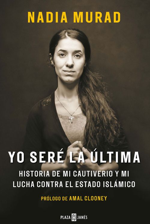 Yo seré la última Historia de mi cautiverio y mi lucha contra el Estado Islámico
